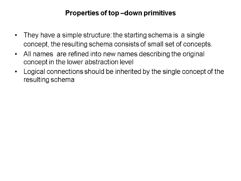 Properties of top –down primitives They have a simple structure: the starting schema is